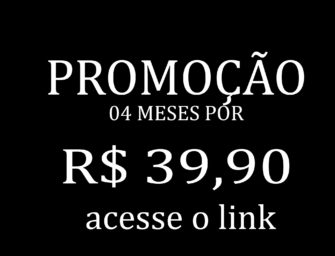 PROMOÇÃO DE ASSINATURA TRIMESTRAL +1 MÊS GRÁTIS POR 39,90